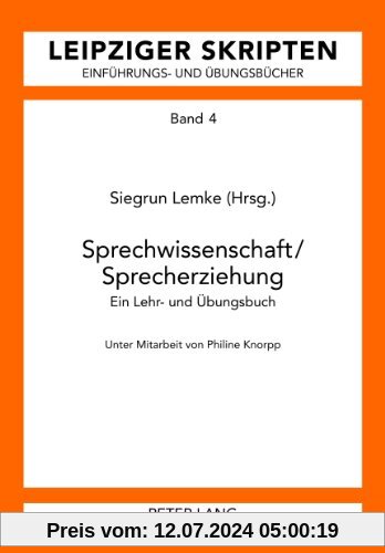 Sprechwissenschaft/Sprecherziehung: Ein Lehr- und Übungsbuch Unter Mitarbeit von Philine Knorpp